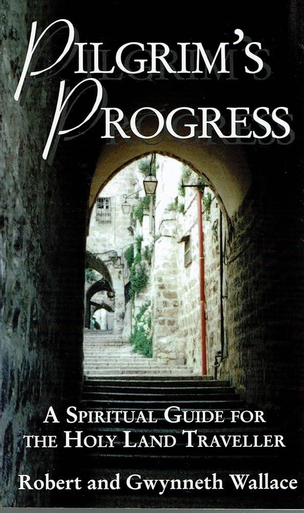 Pilgrim's Progress: A Spiritual Guide for the Holy Land Traveller - Jennifer & Ryan Books