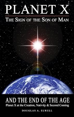 Planet X, the Sign of the Son of Man, and the End of the Age: Planet X at the Creation, Nativity & Second Coming - Jennifer & Ryan Books