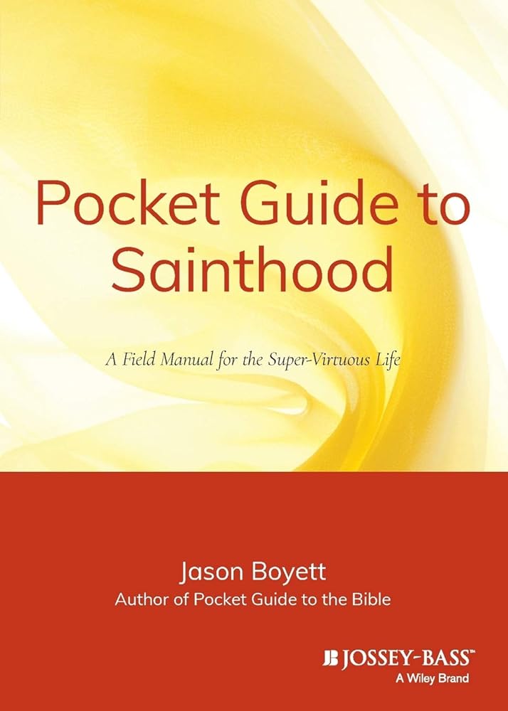 Pocket Guide to Sainthood: The Field Manual for the Super - Virtuous Life - Jennifer & Ryan Books