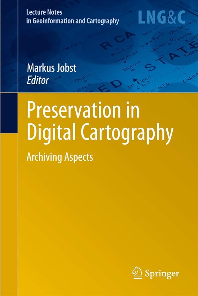 Preservation in Digital Cartography: Archiving Aspects - Jennifer & Ryan Books