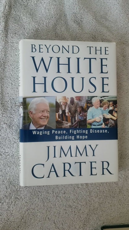 Beyond the White House: Waging Peace, Fighting Disease, Building Hope