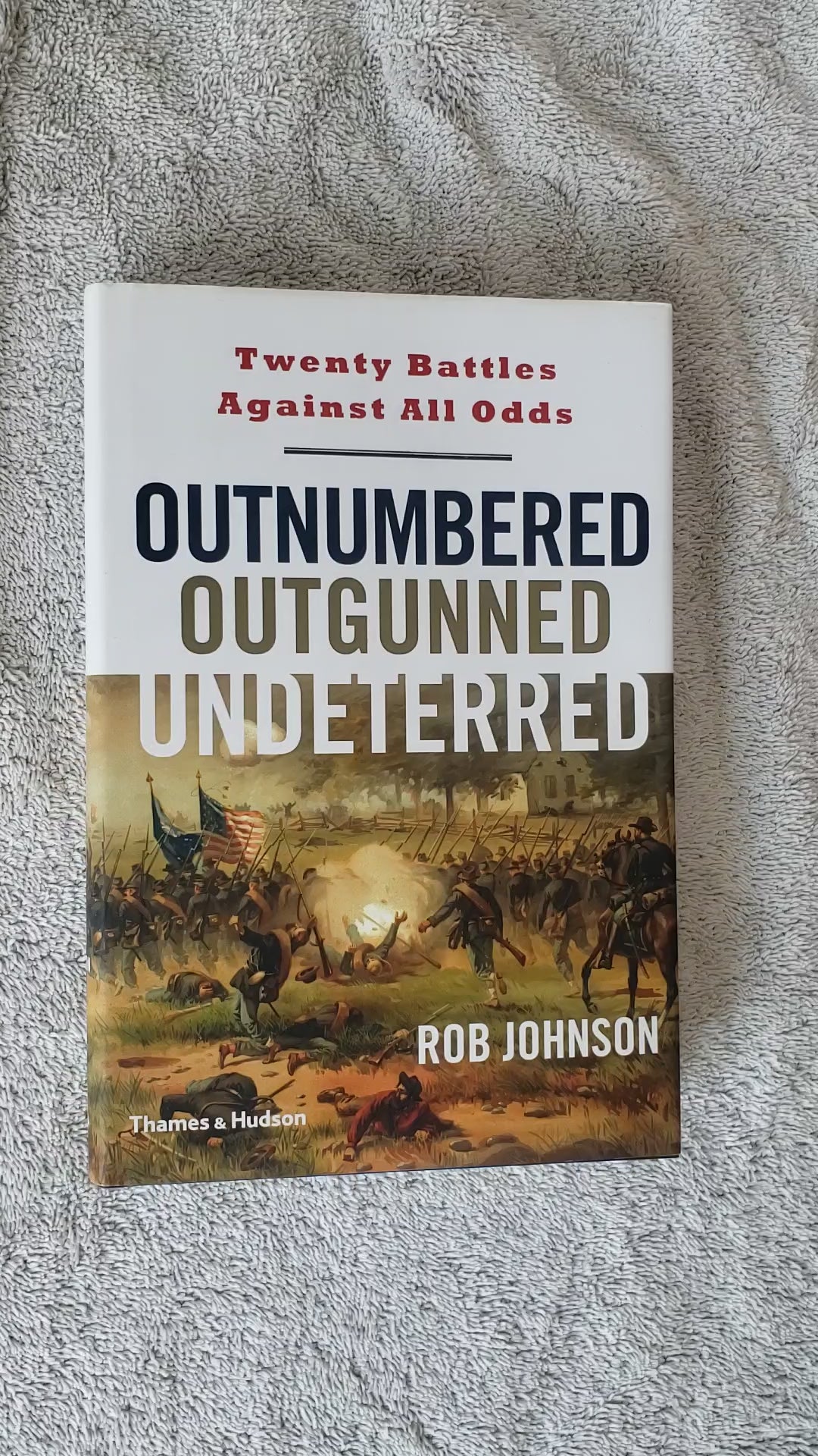 Outnumbered, Outgunned, Undeterred: Twenty Battles Against All Odds ...