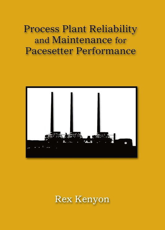 Process Plant Reliability and Maintenance for Pacesetter Performance - Jennifer & Ryan Books