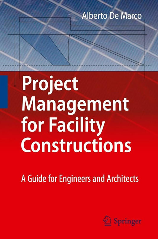 Project Management for Facility Constructions: A Guide for Engineers and Architects - Jennifer & Ryan Books