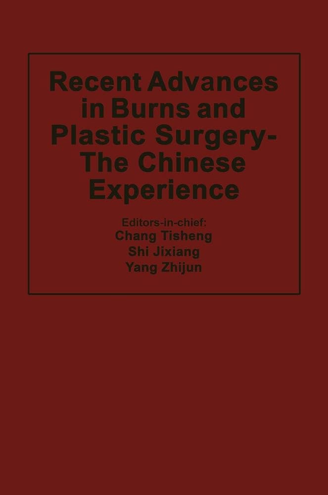 Recent Advances in Burns and Plastic Surgery ― The Chinese Experience - Jennifer & Ryan Books