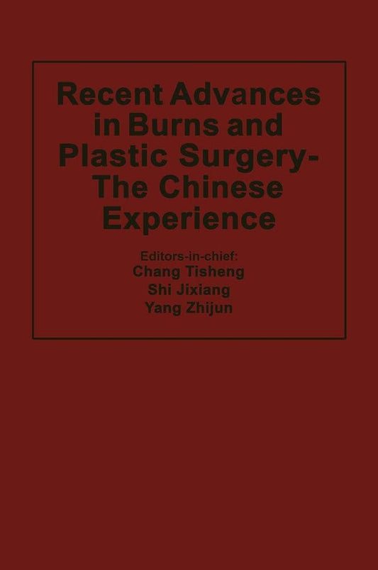 Recent Advances in Burns and Plastic Surgery ― The Chinese Experience - Jennifer & Ryan Books