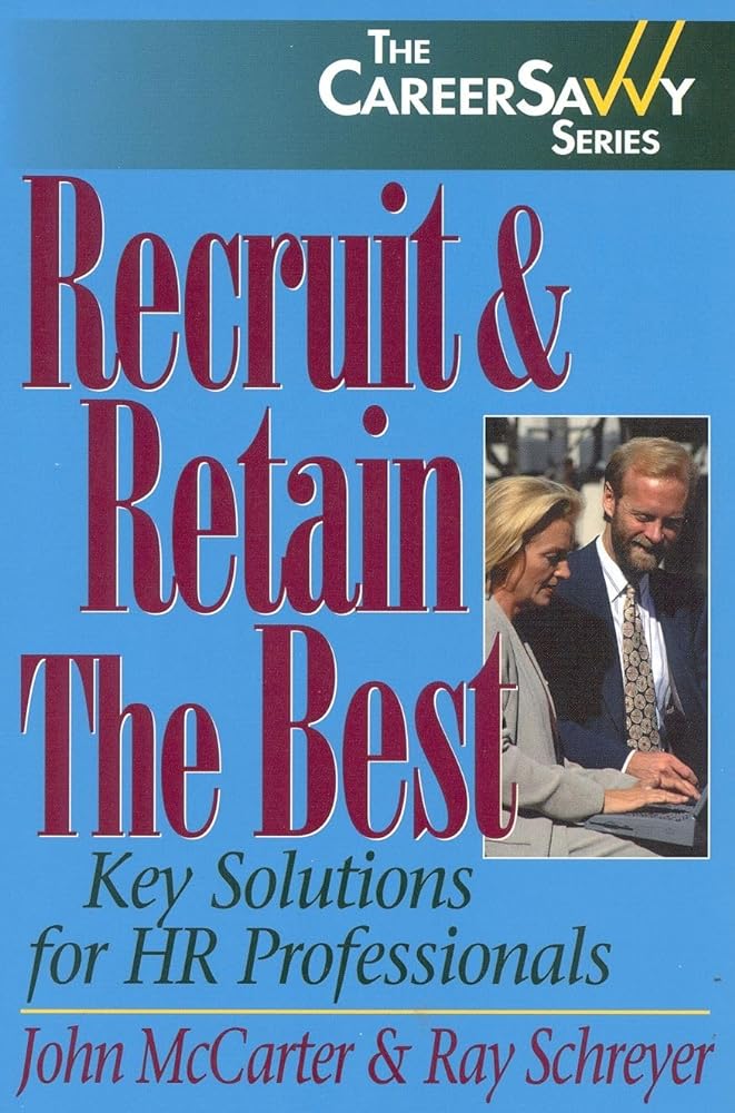 Recruit & Retain The Best: Key Solutions for HR Professionals - Jennifer & Ryan Books