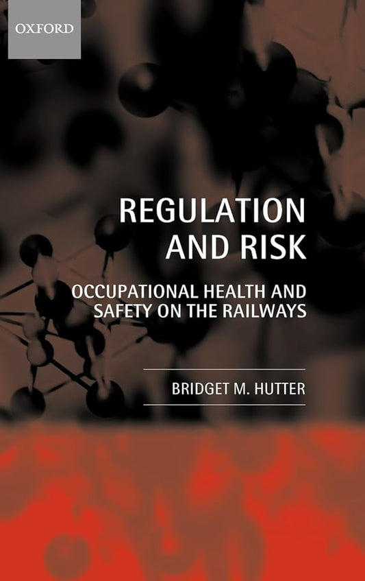 Regulation and Risk: Occupational Health and Safety on the Railways - Jennifer & Ryan Books