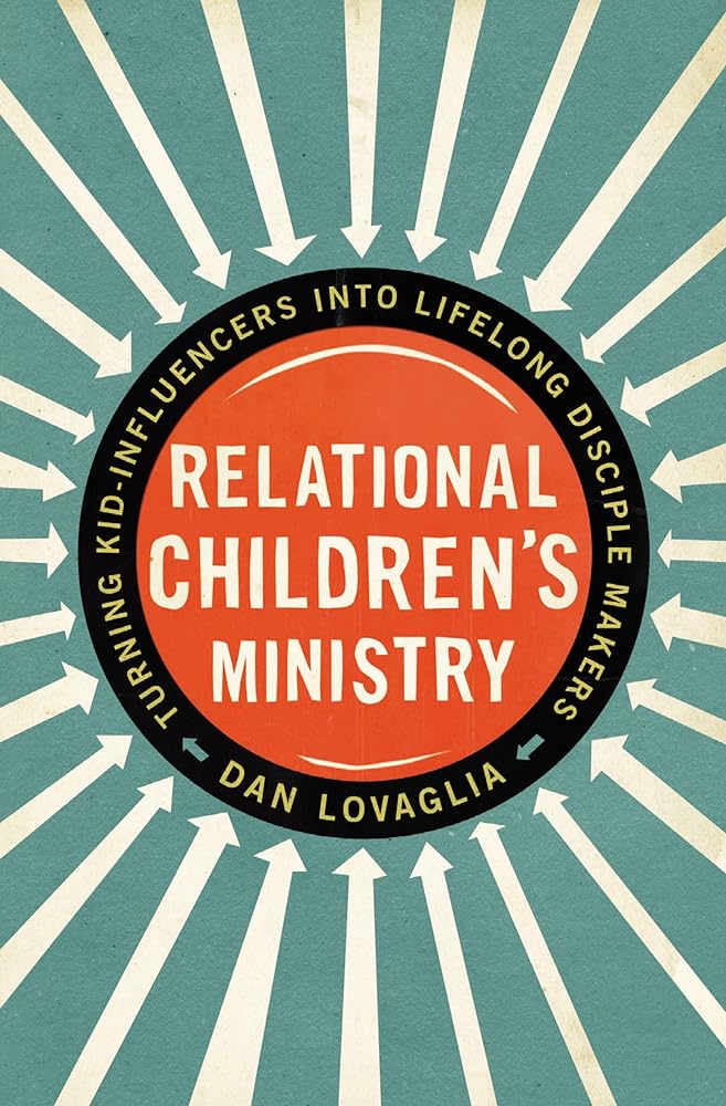 Relational Children's Ministry: Turning Kid - Influencers Into Lifelong Disciple Makers - Jennifer & Ryan Books