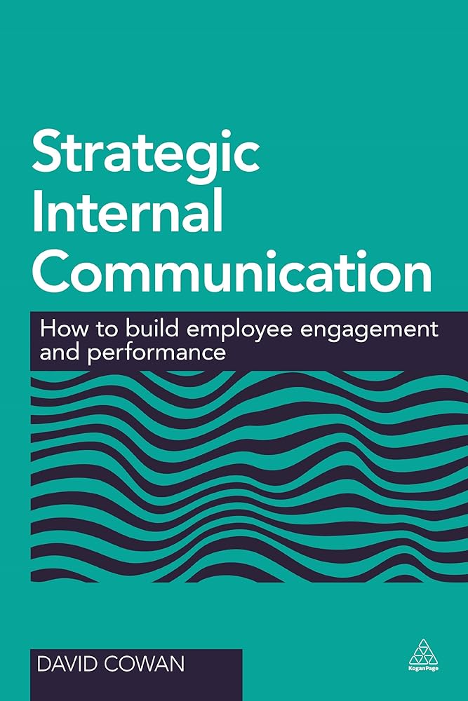 Strategic Internal Communication: How to Build Employee Engagement and Performance - Jennifer & Ryan Books