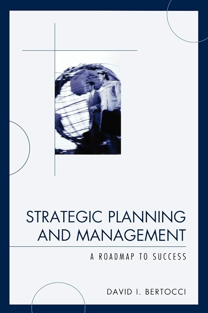 Strategic Planning and Management: A Roadmap to Success - Jennifer & Ryan Books