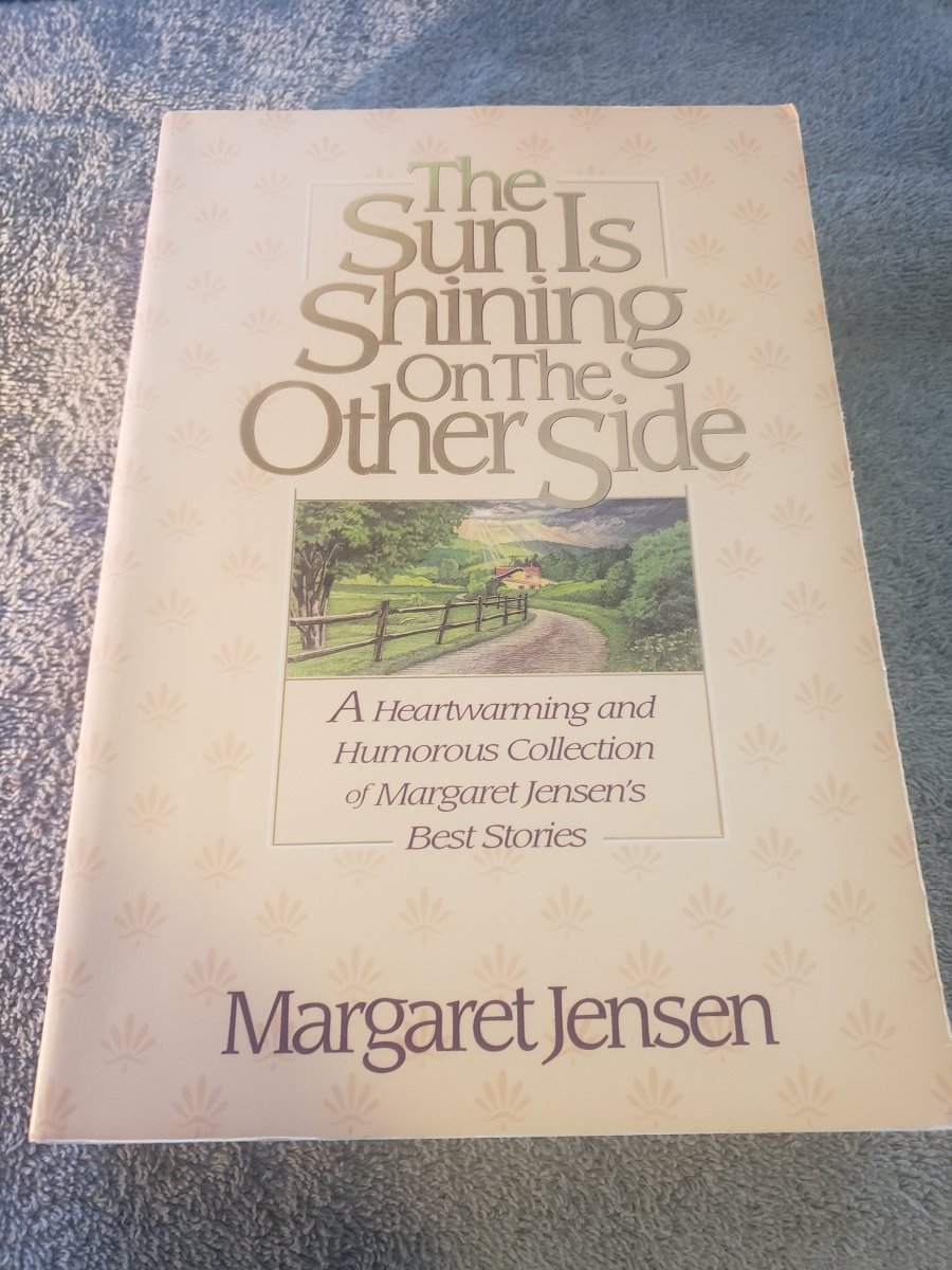 Sun is Shining on the Other Side, the: A Heartwarming and Humorous Collection of Margaret Jensen's Best Stories - Jennifer & Ryan Books