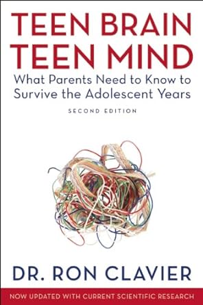 Teen Brain, Teen Mind: What Parents Need to Know to Survive the Adolescent Years - Jennifer & Ryan Books