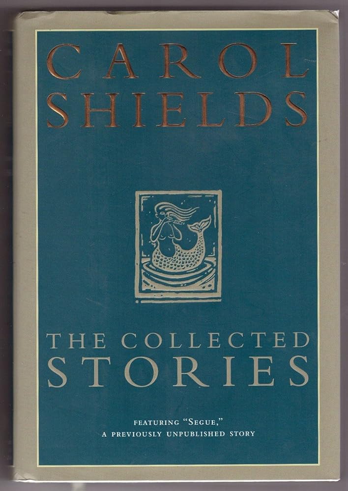 The Collected Stories of Carol Shields - Jennifer & Ryan Books