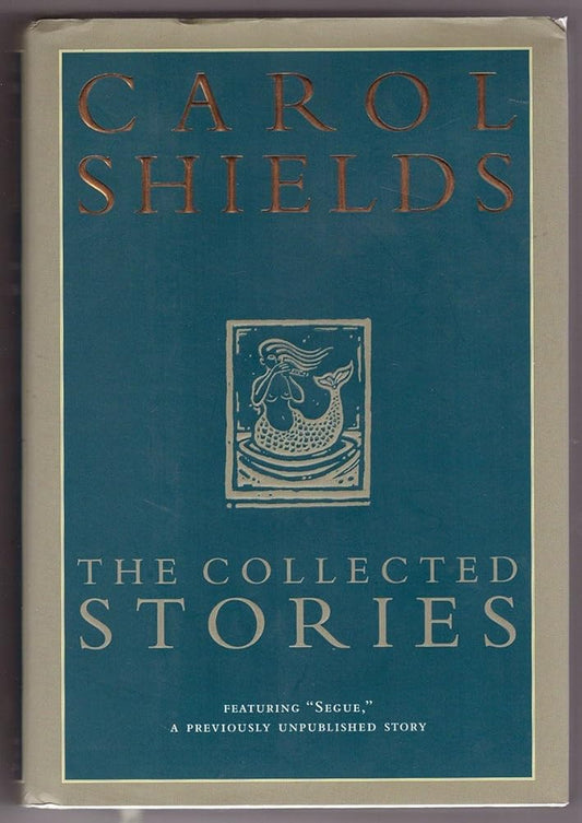 The Collected Stories of Carol Shields - Jennifer & Ryan Books