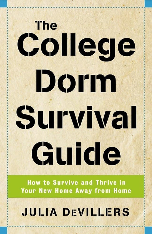 The College Dorm Survival Guide: How to Survive and Thrive in Your New Home Away from Home - Jennifer & Ryan Books