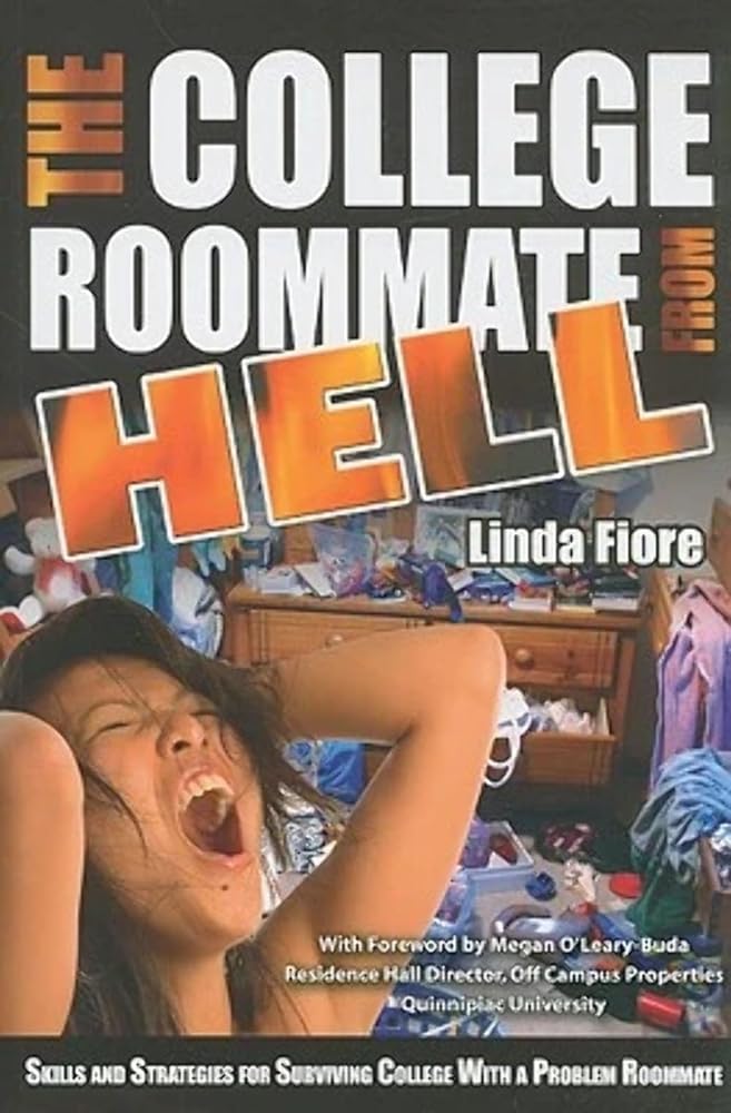 The College Roommate From Hell: Skills and Strategies for Surviving College with a Problem Roommate - Jennifer & Ryan Books