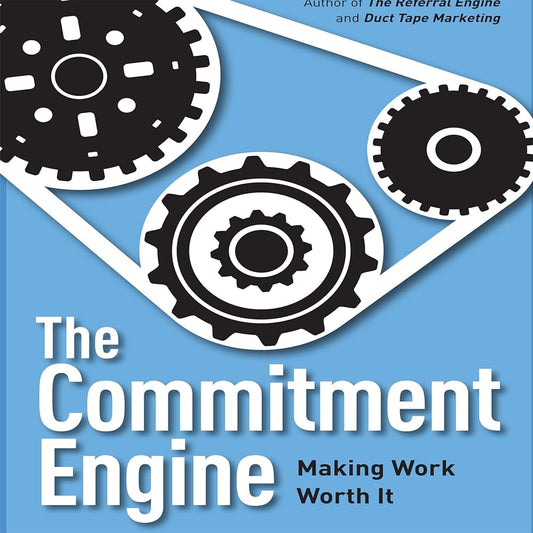 The Commitment Engine: Making Work Worth It - Jennifer & Ryan Books