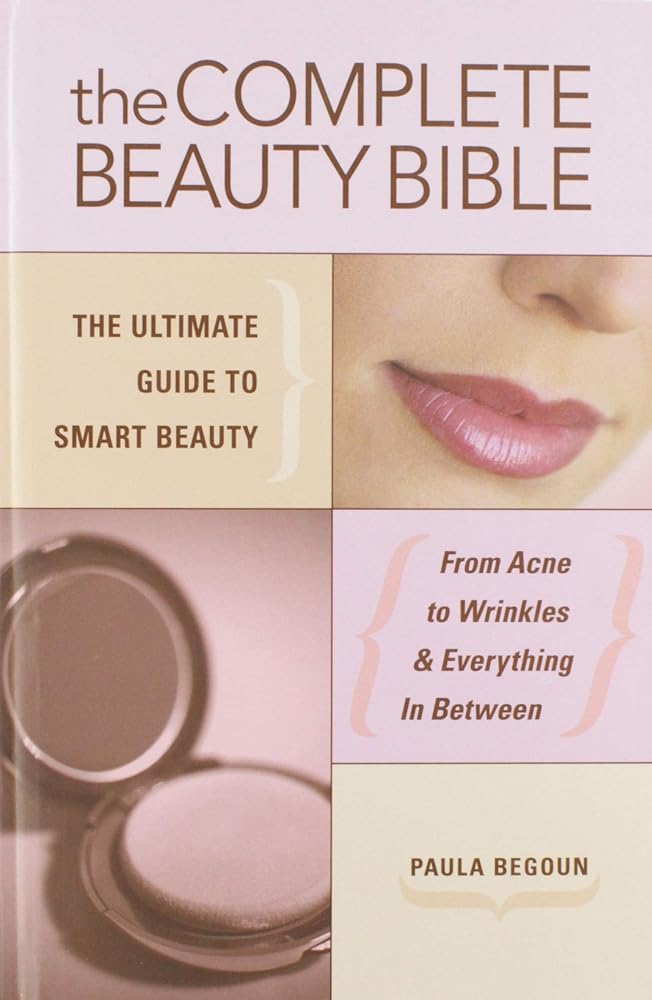 The Complete Beauty Bible: The Ultimate Guide to Smart Beauty - Jennifer & Ryan Books