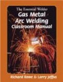 The Essential Welder: Gas Metal Arc Welding Projects - Jennifer & Ryan Books