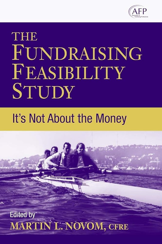 The Fundraising Feasibility Study: It's Not About the Money - Jennifer & Ryan Books