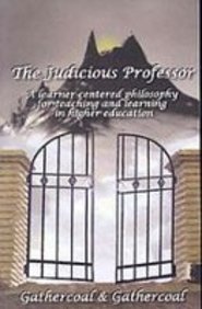 The Judicious Profesor: A Learner - centered Philosophy for Teaching and Learning in Higher Education - Jennifer & Ryan Books