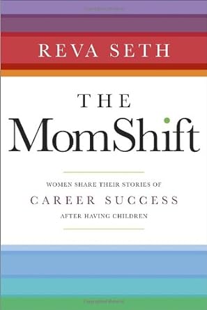 The MomShift: Women Share their Stories of Career Success After Having Children - Jennifer & Ryan Books