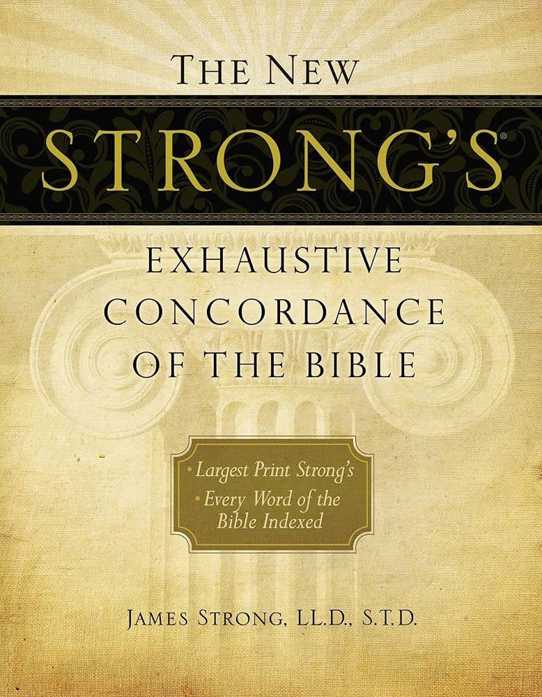 The New Strong's Exhaustive Concordance of the Bible - Jennifer & Ryan Books