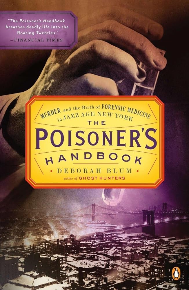 The Poisoner's Handbook: Murder and the Birth of Forensic Medicine in Jazz Age New York - Jennifer & Ryan Books