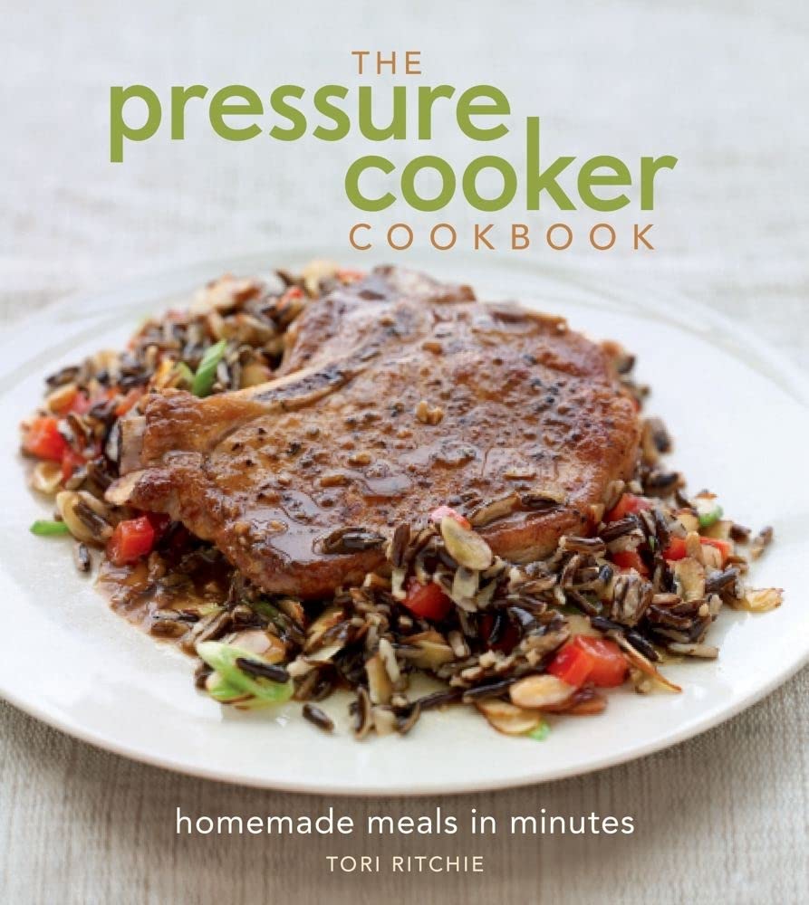 The Pressure Cooker Cookbook: Homemade Meals in Minutes - Jennifer & Ryan Books