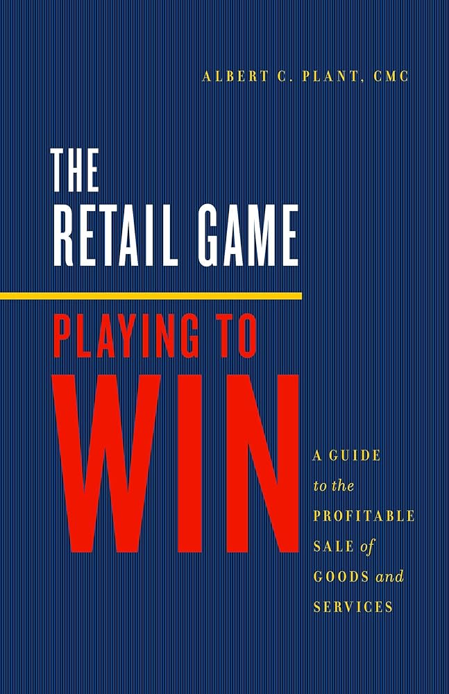 The Retail Game: Playing to Win: A Guide to the Profitable Sale of Goods and Services - Jennifer & Ryan Books