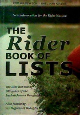 The Rider Book of Lists : 100 Lists Honouring 100 Years of the Saskatchewan Roughriders - Jennifer & Ryan Books