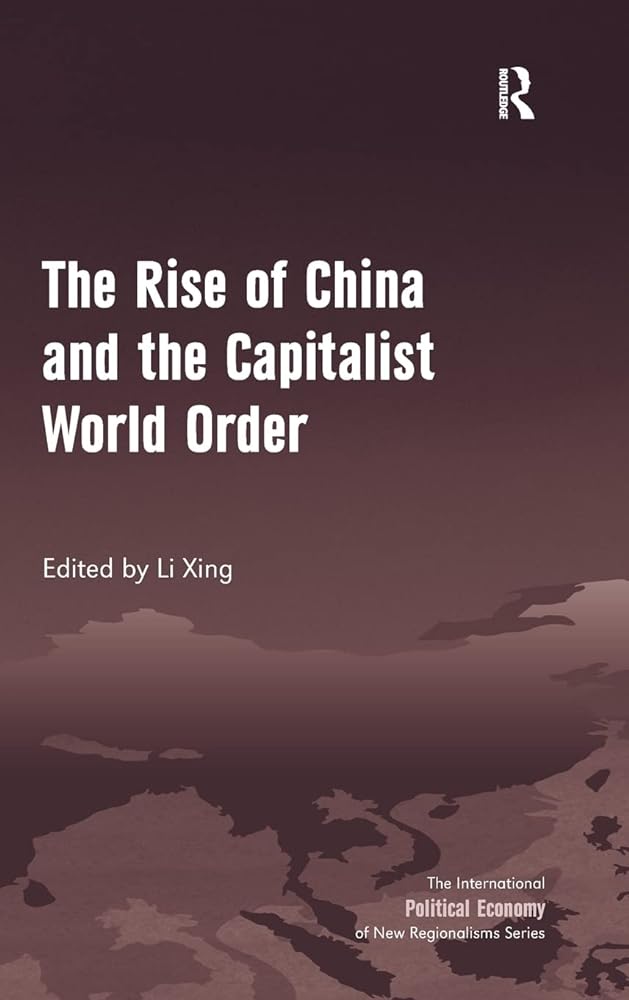 The Rise of China and the Capitalist World Order - Jennifer & Ryan Books