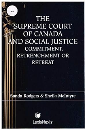 The Supreme Court of Canada and Social Justice: Commitment, Retrenchment or Retreat - Jennifer & Ryan Books