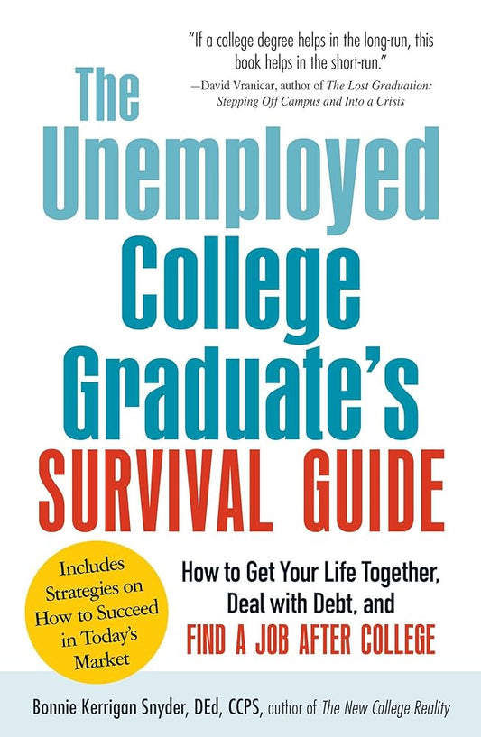 The Unemployed College Graduate's Survival Guide: How to Get Your Life Together, Deal with Debt, and Find a Job After College - Jennifer & Ryan Books