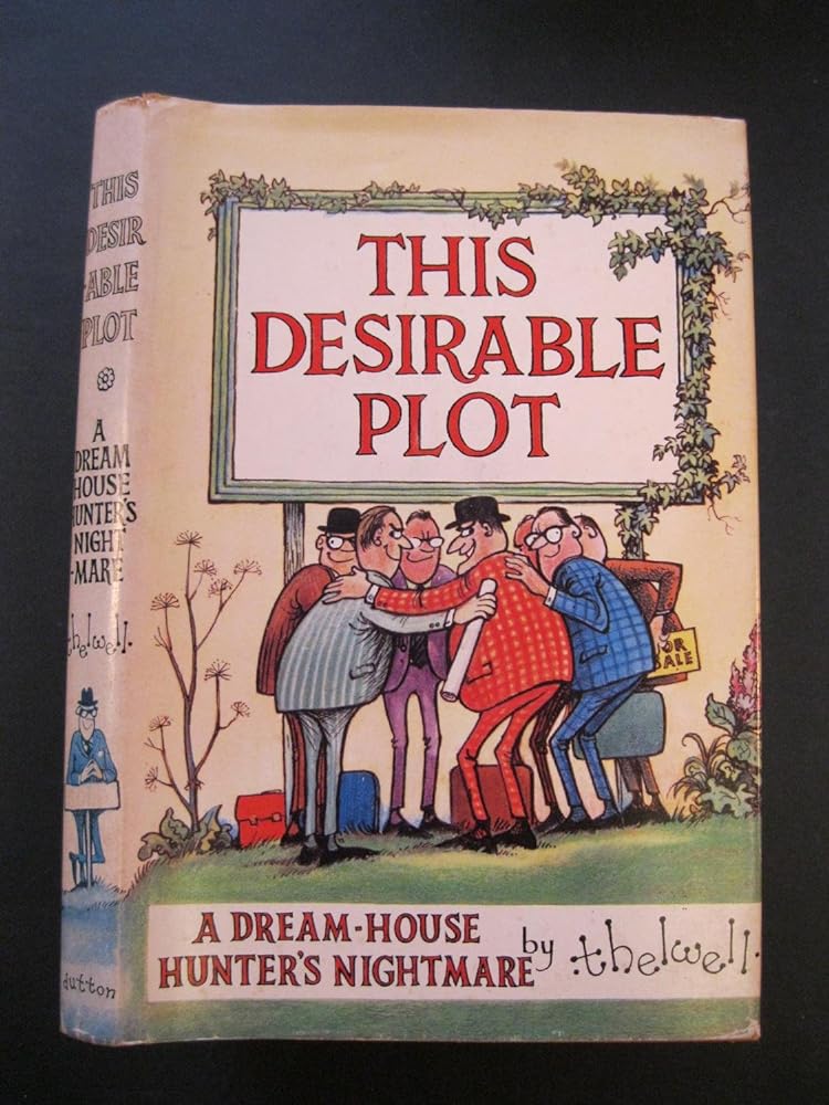 This Desirable Plot; a Dream - House Hunter’s Nightmare [By] Thelwell - Jennifer & Ryan Books