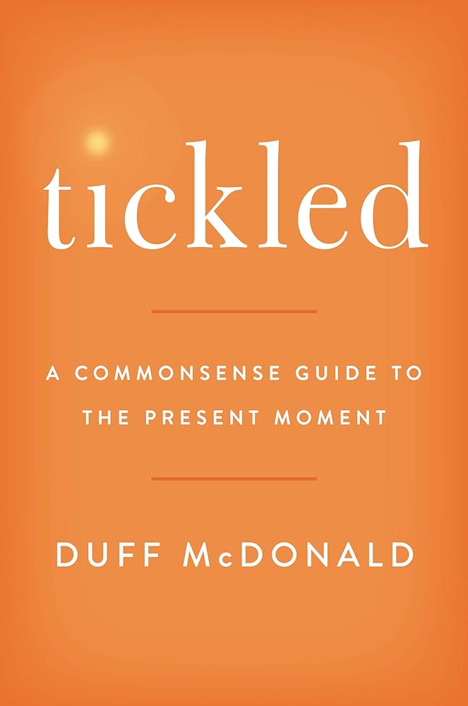 Tickled: A Commonsense Guide to the Present Moment - Jennifer & Ryan Books