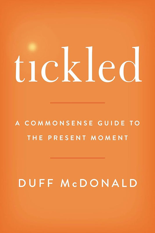 Tickled: A Commonsense Guide to the Present Moment - Jennifer & Ryan Books