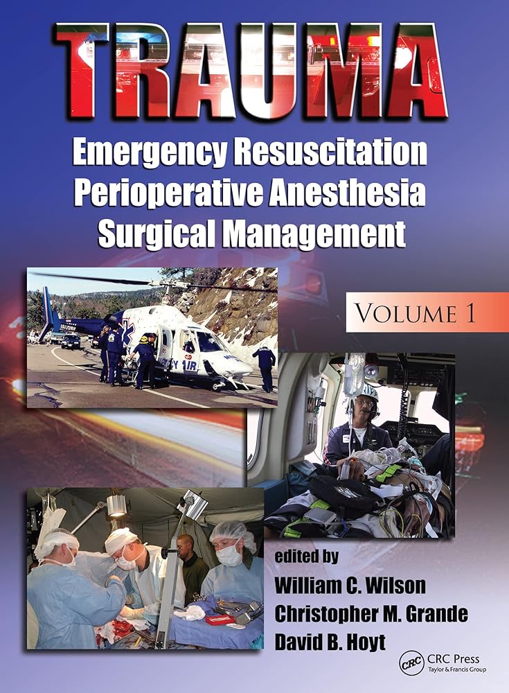 Trauma: Emergency Resuscitation, Perioperative Anesthesia, Surgical Management, Volume I - Jennifer & Ryan Books