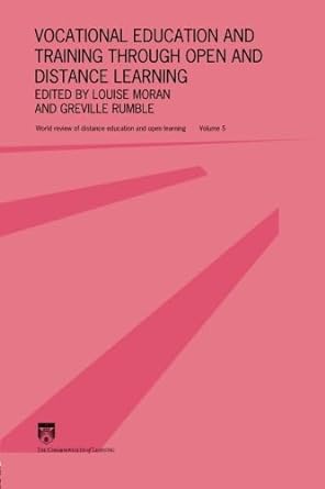 Vocational Education and Training through Open and Distance Learning: World review of distance education and open learning Volume 5 - Jennifer & Ryan Books