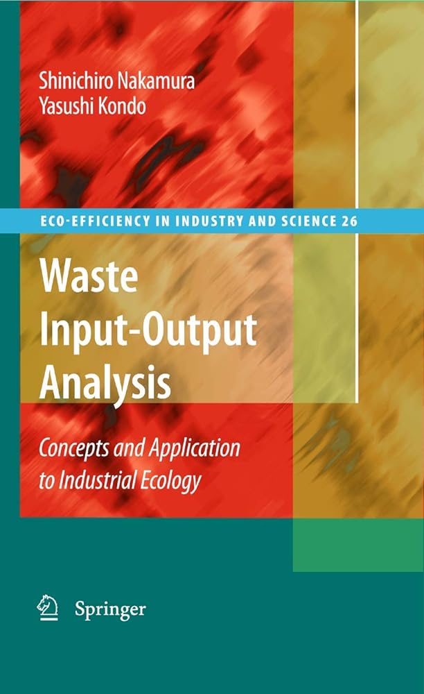 Waste Input - Output Analysis: Concepts and Application to Industrial Ecology (Volume 26) - Jennifer & Ryan Books