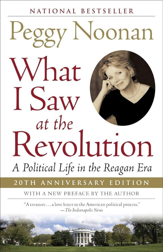 What I Saw at the Revolution: A Political Life in the Reagan Era - Jennifer & Ryan Books