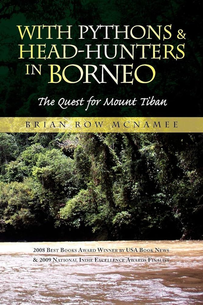 With Pythons & Head - Hunters in Borneo: The Quest for Mount Tiban - Jennifer & Ryan Books