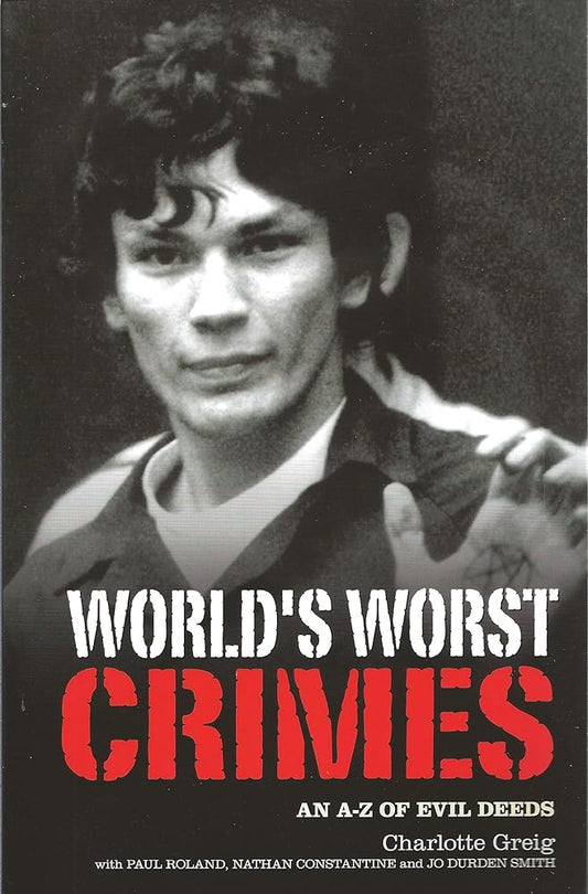 World's Worst Crimes: An A - Z of Evil Deeds - Jennifer & Ryan Books