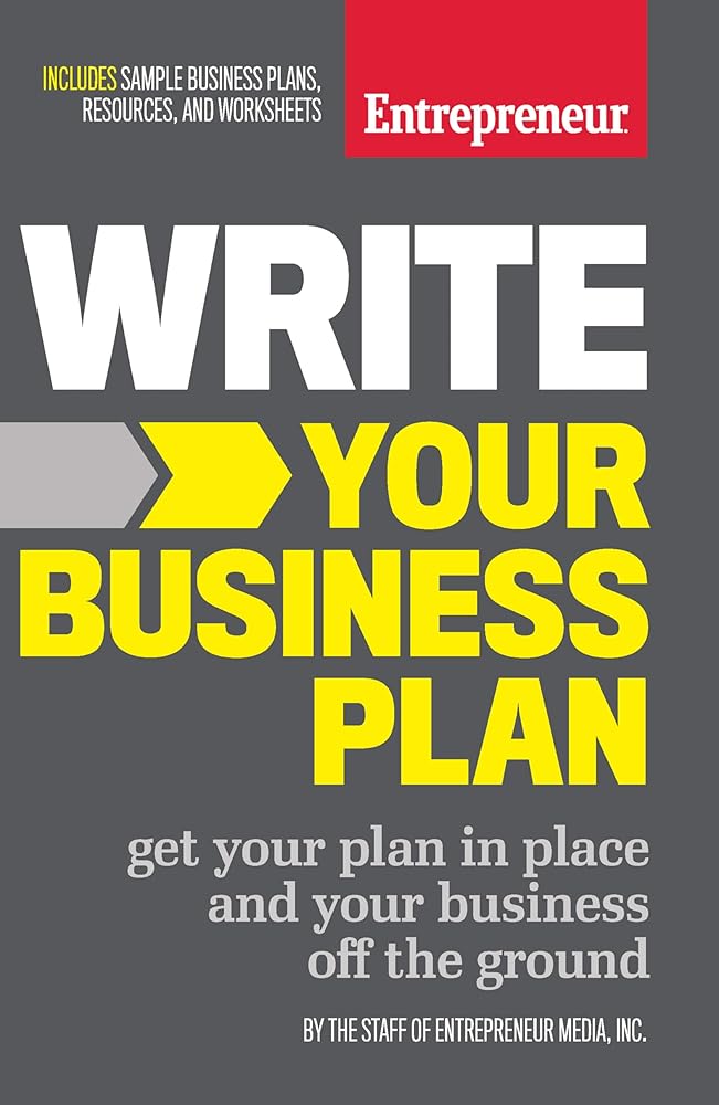 Write Your Business Plan: Get Your Plan in Place and Your Business off the Ground - Jennifer & Ryan Books