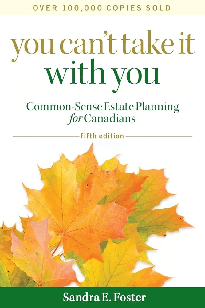 You Can't Take it With You 5e: Common - Sense Estate Planning for Canadians - Jennifer & Ryan Books