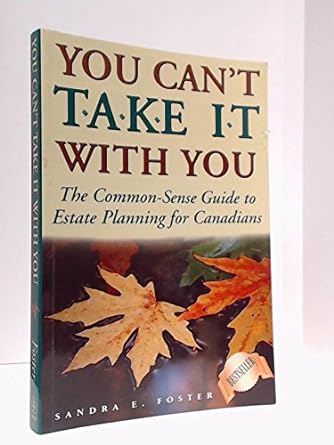 You Can't Take It With You : The Common - Sense Guide to Estate Planning for Canadians - Jennifer & Ryan Books