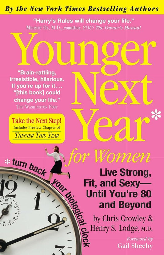 Younger Next Year for Women: Live Strong, Fit, and Sexy - Until You're 80 and Beyond - Jennifer & Ryan Books